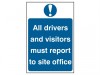 Scan All Drivers And Visitors Must Report To Site Office - PVC (400 x 600mm)